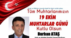 Hak ve Adalet Partisi Genel Başkanı Burhan ATAŞ, 19 Ekim Muhtarlar Günü dolayısıyla kutlama mesajı yayınladı.