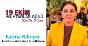 Başkan Fatma Kılınçer ‘den Muhtarlar günü mesajı