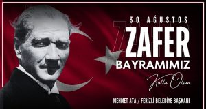 Ferizli Belediye Başkanı Mehmet Ata’dan 30 Ağustos Zafer Bayramı Mesajı