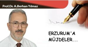 ERZURUM’A MÜJDELER…