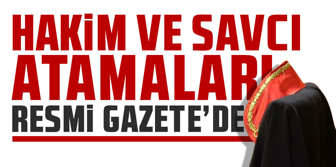 Hâkimler ve Savcılar Kuruluna ait atama kararları Resmi Gazete’de yayımlandı.