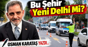 Bu Şehir Yeni Delhi Mi? OSMAN KARATAŞ